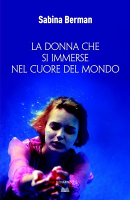 la-donna-che-si-immerse-nel-cuore-del-mondo.jpg